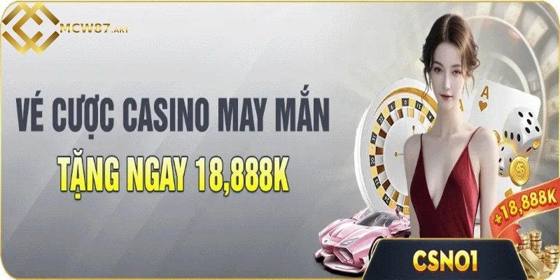 Ưu đãi vé casino may mắn